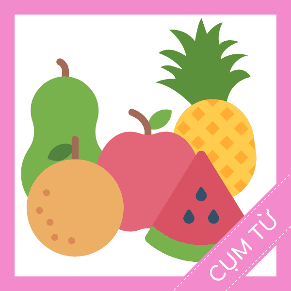 Học cụm từ tiếng anh về tr&aacute;i c&acirc;y miễn ph&iacute;