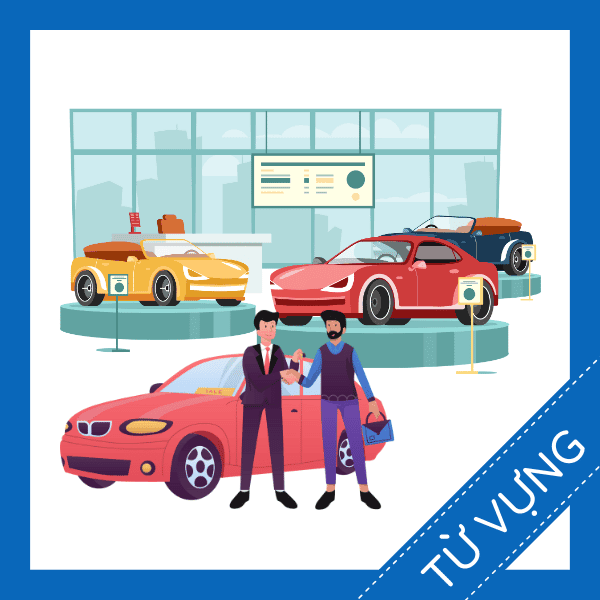Học từ vựng tiếng anh về cửa h&agrave;ng xe hơi miễn ph&iacute;