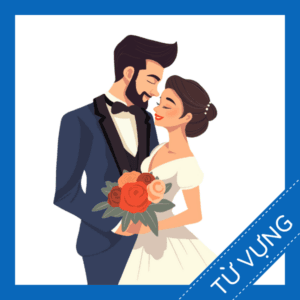 Học từ vựng tiếng anh về đ&aacute;m cưới miễn ph&iacute;