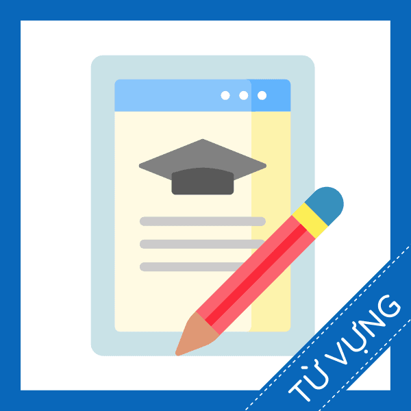 Học từ vựng tiếng anh về đăng k&yacute; nhập học miễn ph&iacute;