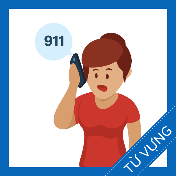 Học từ vựng tiếng anh về gọi 911 miễn ph&iacute;