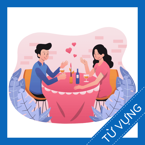 Học từ vựng tiếng anh về hẹn h&ograve; đầu ti&ecirc;n miễn ph&iacute;