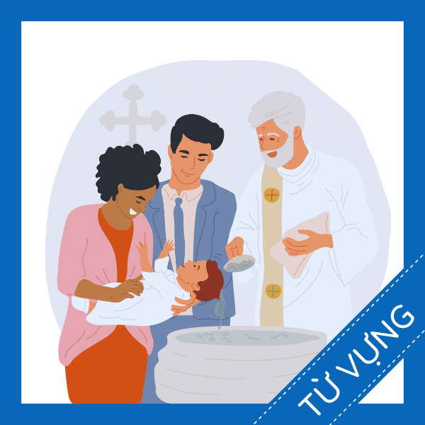 Học từ vựng tiếng anh về lễ rửa tội miễn ph&iacute;