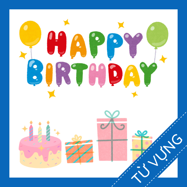 Học từ vựng tiếng anh về sinh nhật miễn ph&iacute;