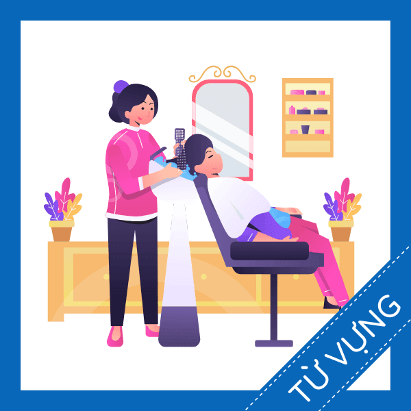 Học từ vựng tiếng anh về tiệm l&agrave;m đẹp miễn ph&iacute;