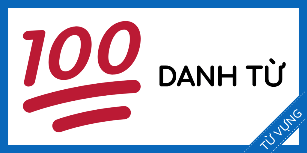 Học từ vựng tiếng anh 100 danh từ thông dụng nhất miễn phí rec