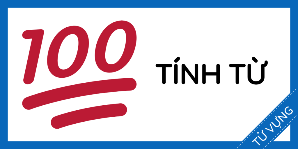 Học từ vựng tiếng anh 100 tính từ thông dụng nhất miễn phí rec