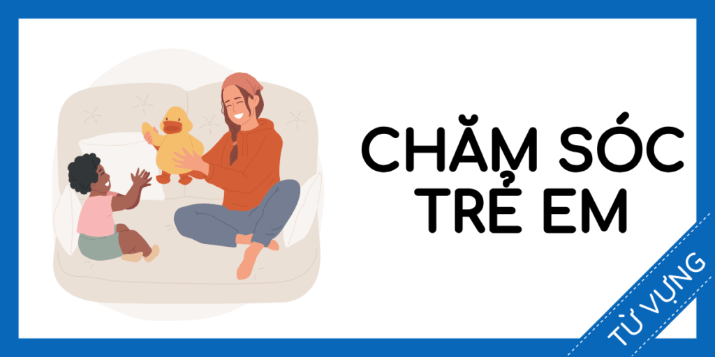 Học từ vựng tiếng anh chăm sóc trẻ em miễn phí rec