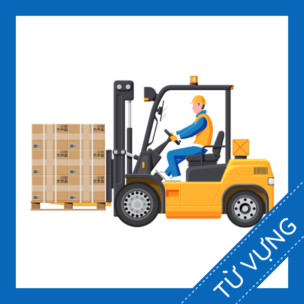 từ vựng tiếng anh người vận hành xe nâng sq
