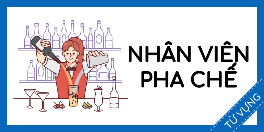 Học từ vựng tiếng anh nh&acirc;n vi&ecirc;n pha chế miễn ph&iacute; rec