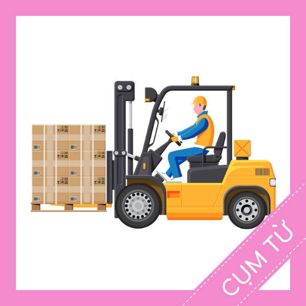 Học cụm từ tiếng anh người vận hành xe nâng miễn phí sq