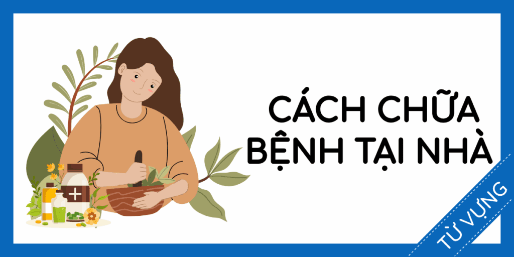 Học từ vựng tiếng anh c&aacute;ch chữa bệnh tại nh&agrave; miễn ph&iacute; rec