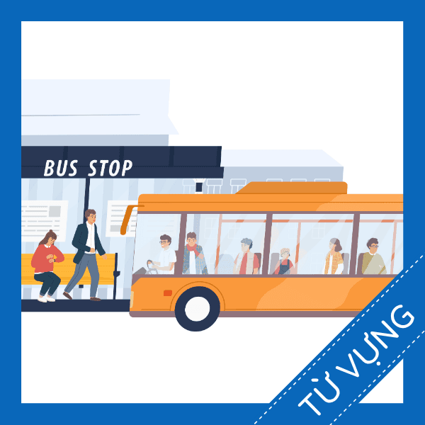 Học từ vựng tiếng anh đi lại bằng xe bu&yacute;t miễn ph&iacute; sq