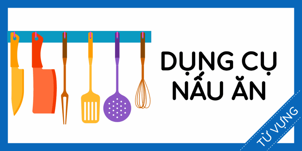 Học từ vựng tiếng anh dụng cụ nấu ăn miễn ph&iacute; rec