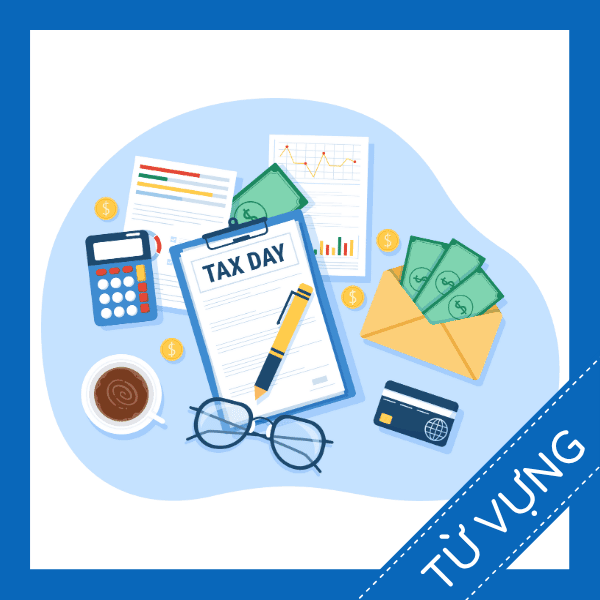 Học từ vựng tiếng anh khai thuế miễn ph&iacute; sq