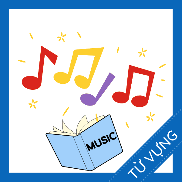 Học từ vựng tiếng anh m&ocirc;n học &acirc;m nhạc miễn ph&iacute; sq