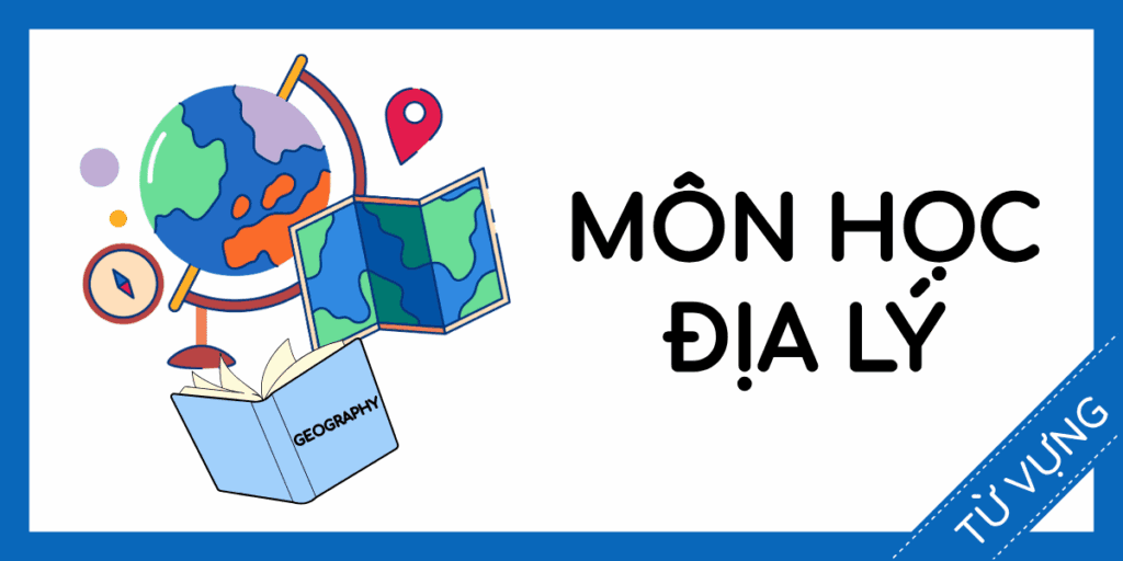 Học từ vựng tiếng anh m&ocirc;n học địa l&yacute; miễn ph&iacute; rec