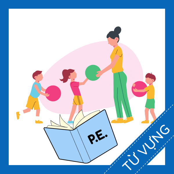 Học từ vựng tiếng anh m&ocirc;n học gi&aacute;o dục thể chất miễn ph&iacute; sq