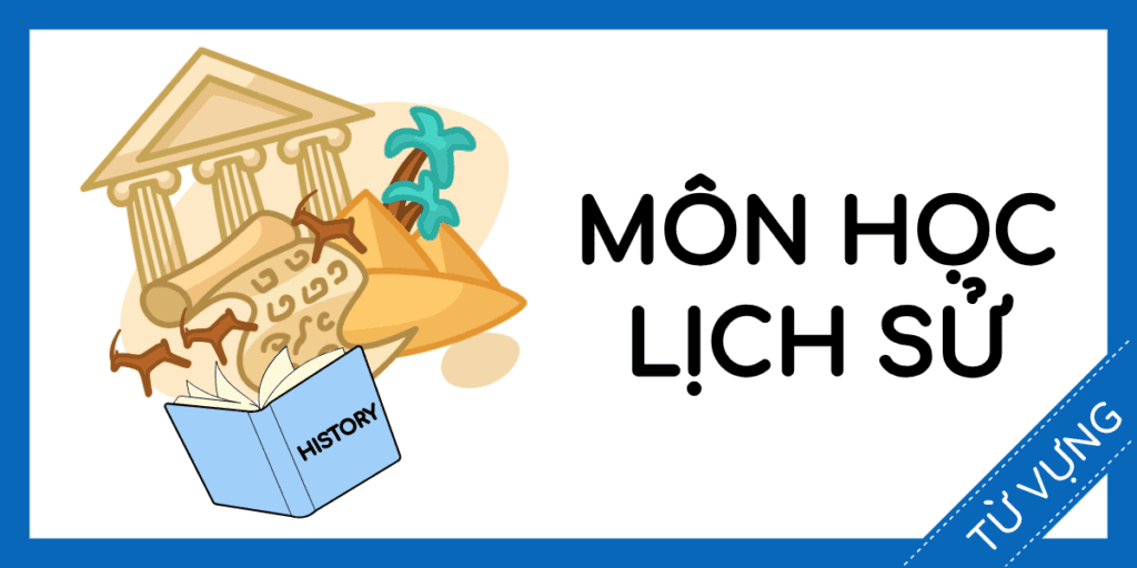 Học từ vựng tiếng anh m&ocirc;n học lịch sử miễn ph&iacute; rec