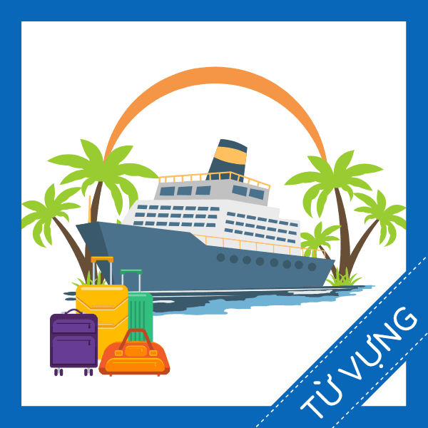 Học từ vựng tiếng anh t&agrave;u du lịch miễn ph&iacute; sq