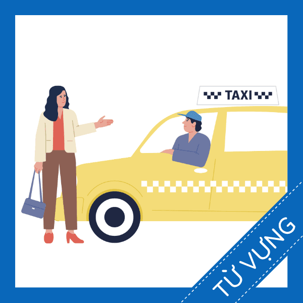 Học từ vựng tiếng anh taxi miễn ph&iacute; sq